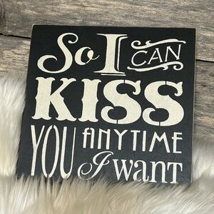 So I Can Kiss You Anytime I Want Rustic Wooden Wall Decor